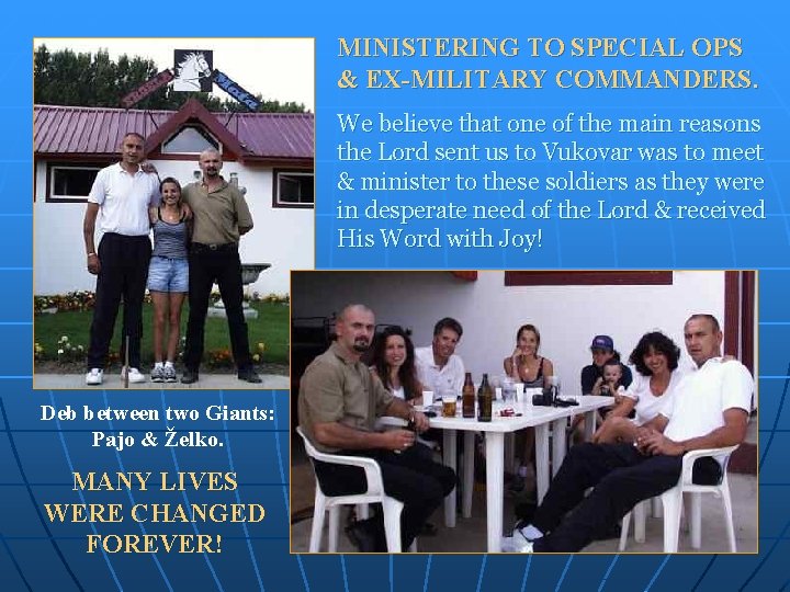 MINISTERING TO SPECIAL OPS & EX-MILITARY COMMANDERS. We believe that one of the main