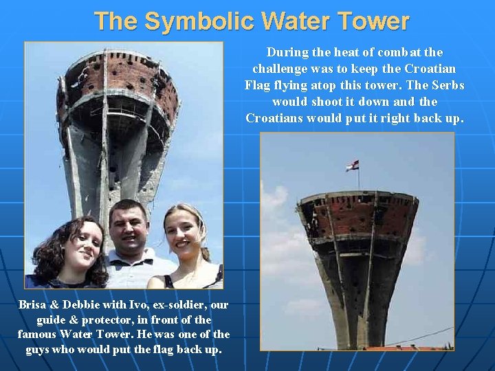 The Symbolic Water Tower During the heat of combat the challenge was to keep