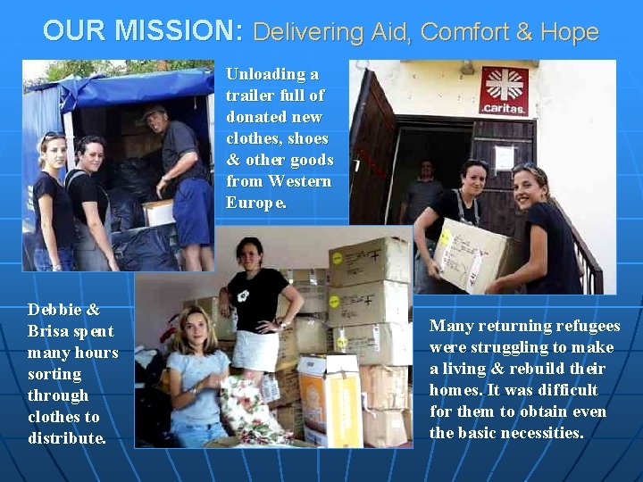 OUR MISSION: Delivering Aid, Comfort & Hope Unloading a trailer full of donated new