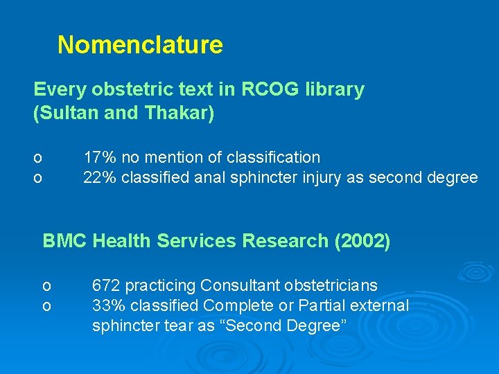 Nomenclature Every obstetric text in RCOG library (Sultan and Thakar) o o 17% no