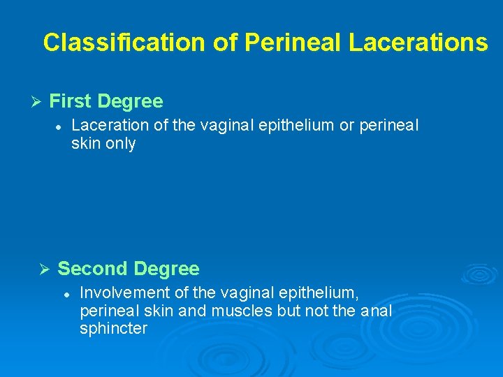 Classification of Perineal Lacerations Ø First Degree Laceration of the vaginal epithelium or perineal