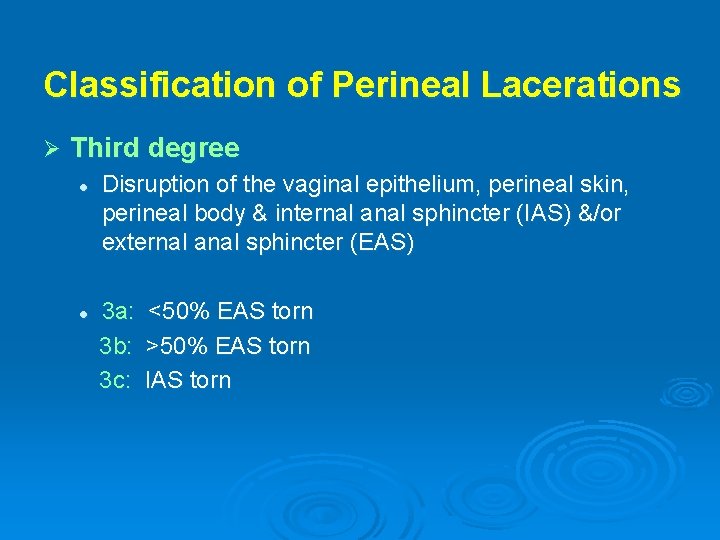 Classification of Perineal Lacerations Ø Third degree l Disruption of the vaginal epithelium, perineal