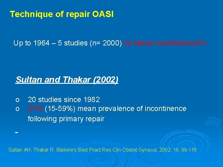 Technique of repair OASI Up to 1964 – 5 studies (n= 2000) no faecal