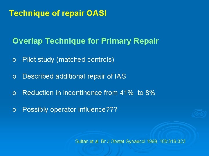 Technique of repair OASI Overlap Technique for Primary Repair o Pilot study (matched controls)