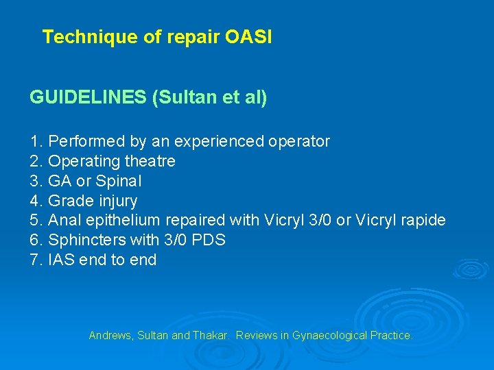 Technique of repair OASI GUIDELINES (Sultan et al) 1. Performed by an experienced operator