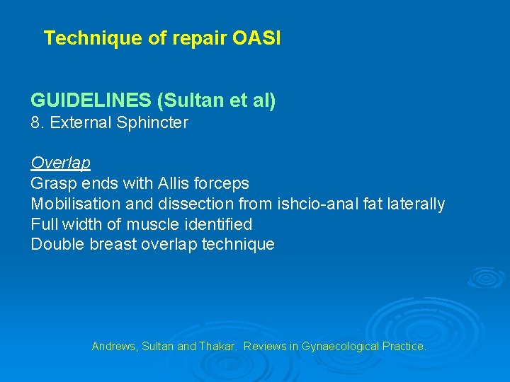 Technique of repair OASI GUIDELINES (Sultan et al) 8. External Sphincter Overlap Grasp ends