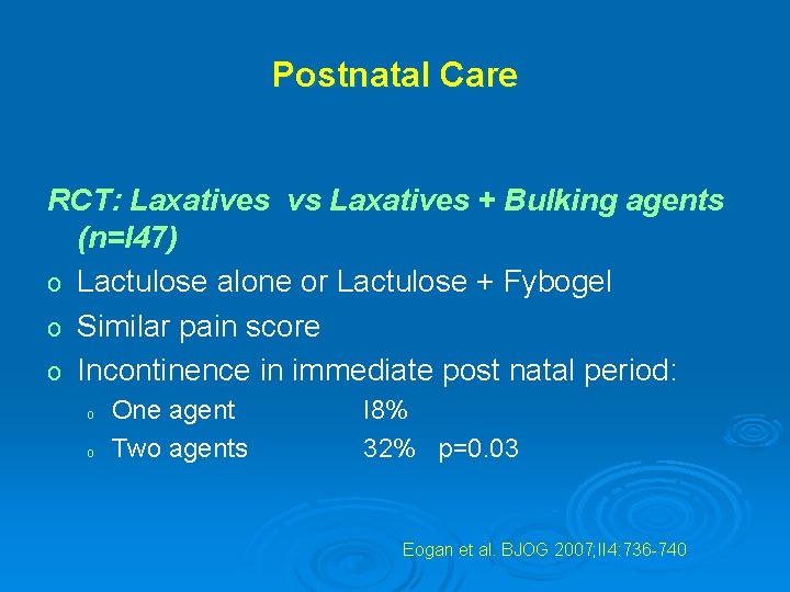 Postnatal Care RCT: Laxatives vs Laxatives + Bulking agents (n=I 47) o Lactulose alone