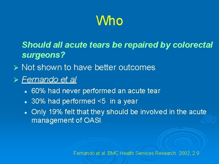 Who Should all acute tears be repaired by colorectal surgeons? Ø Not shown to