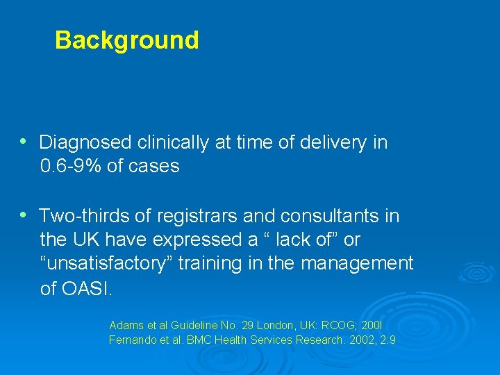 Background • Diagnosed clinically at time of delivery in 0. 6 -9% of cases