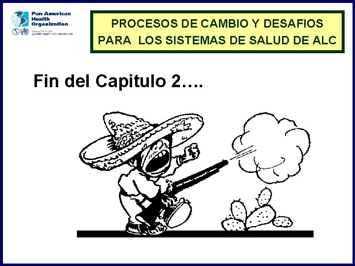 PROCESOS DE CAMBIO Y DESAFIOS PARA LOS SISTEMAS DE SALUD DE ALC Fin del
