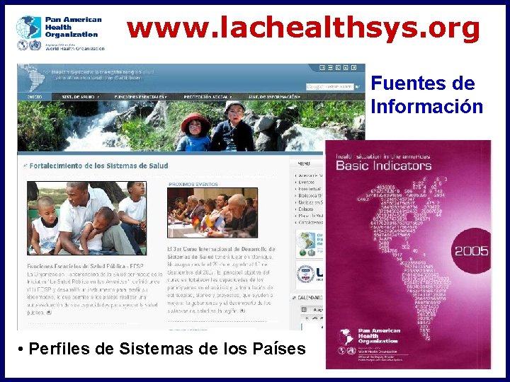 www. lachealthsys. org Fuentes de Información • Perfiles de Sistemas de los Países 