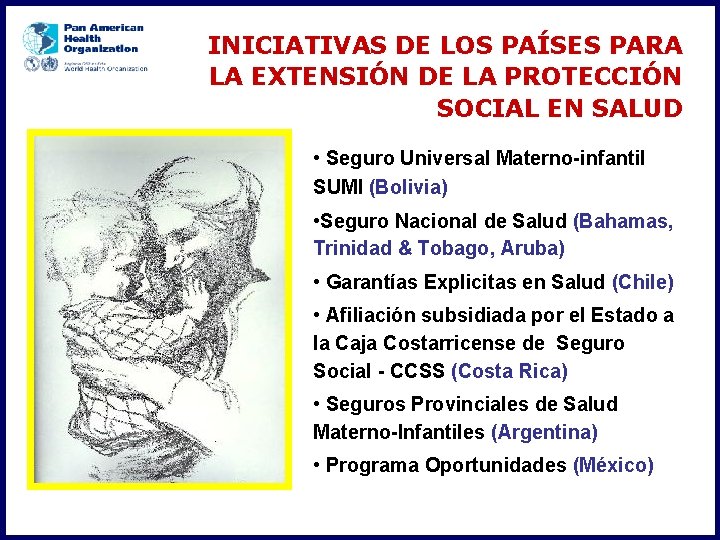INICIATIVAS DE LOS PAÍSES PARA LA EXTENSIÓN DE LA PROTECCIÓN SOCIAL EN SALUD •