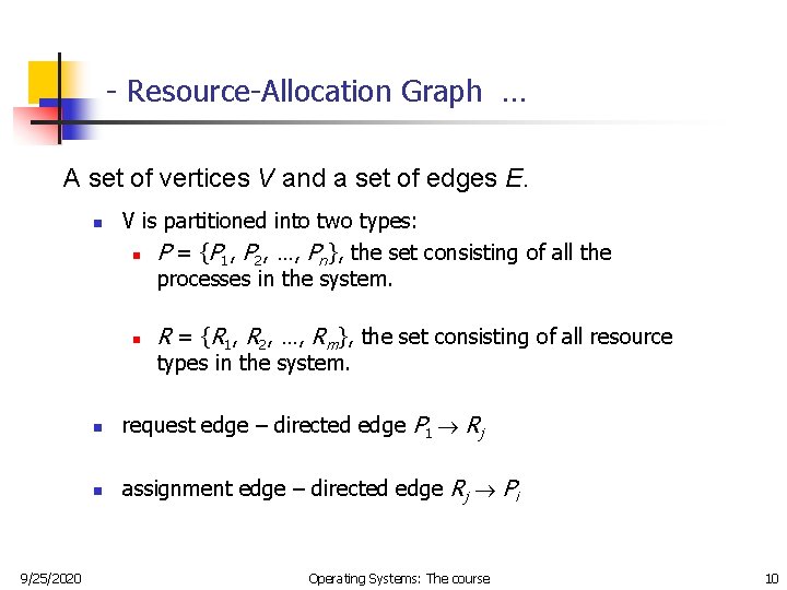 - Resource-Allocation Graph … A set of vertices V and a set of edges - Resource-Allocation Graph … A set of vertices V and a set of edges