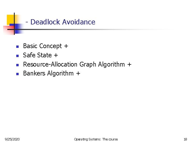 - Deadlock Avoidance n n 9/25/2020 Basic Concept + Safe State + Resource-Allocation Graph - Deadlock Avoidance n n 9/25/2020 Basic Concept + Safe State + Resource-Allocation Graph
