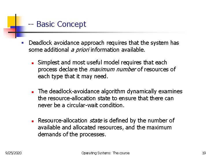 -- Basic Concept § Deadlock avoidance approach requires that the system has some additional -- Basic Concept § Deadlock avoidance approach requires that the system has some additional