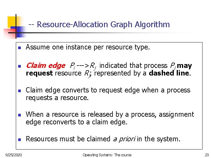-- Resource-Allocation Graph Algorithm n n n 9/25/2020 Assume one instance per resource type. -- Resource-Allocation Graph Algorithm n n n 9/25/2020 Assume one instance per resource type.
