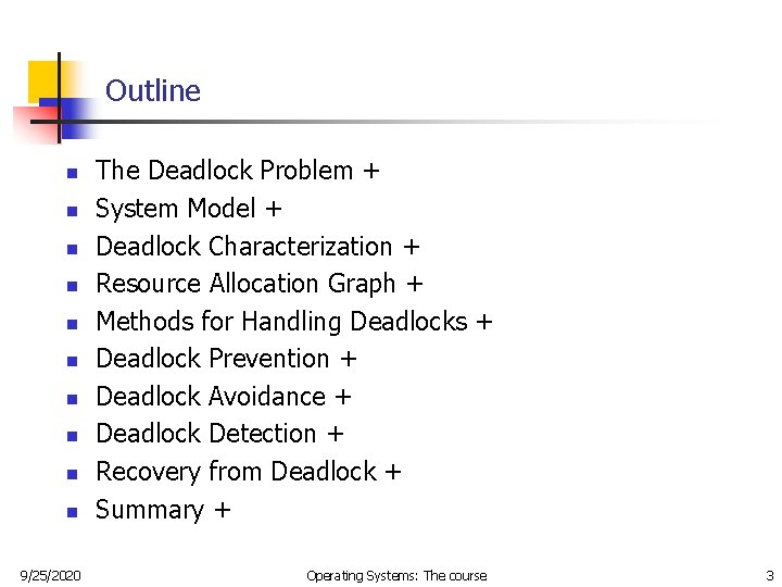 Outline n n n n n 9/25/2020 The Deadlock Problem + System Model + Outline n n n n n 9/25/2020 The Deadlock Problem + System Model +
