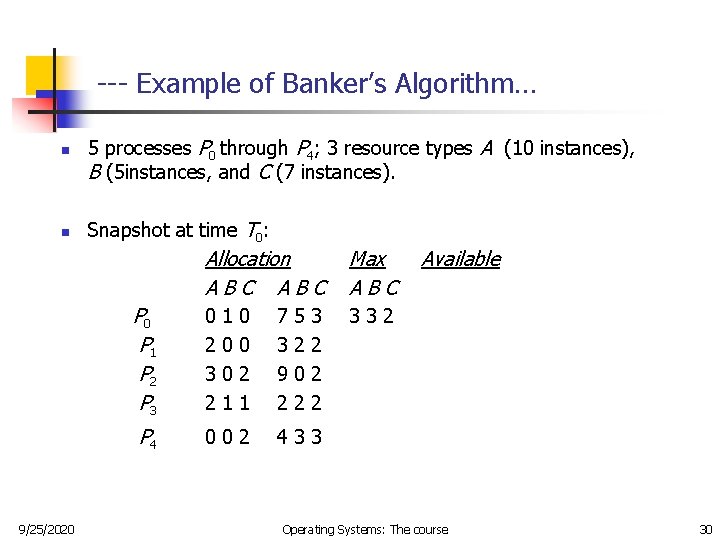 --- Example of Banker’s Algorithm… n n 5 processes P 0 through P 4; --- Example of Banker’s Algorithm… n n 5 processes P 0 through P 4;