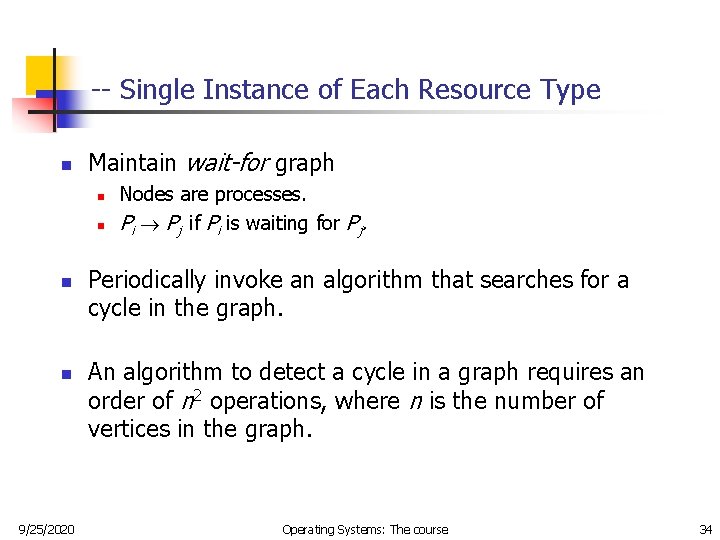 -- Single Instance of Each Resource Type n Maintain wait-for graph n n 9/25/2020 -- Single Instance of Each Resource Type n Maintain wait-for graph n n 9/25/2020