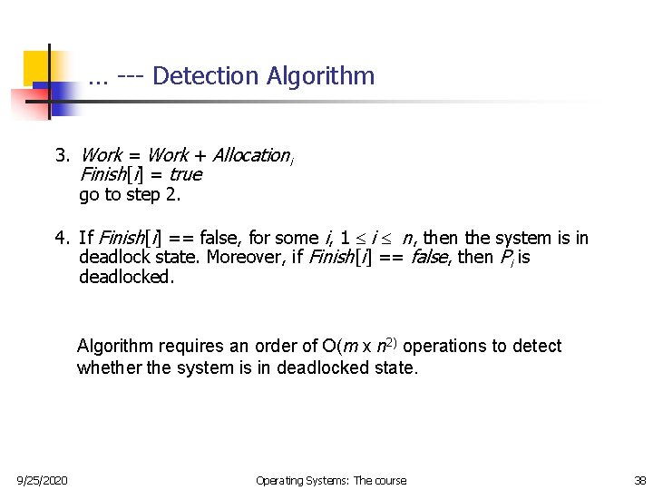 … --- Detection Algorithm 3. Work = Work + Allocationi Finish[i] = true go