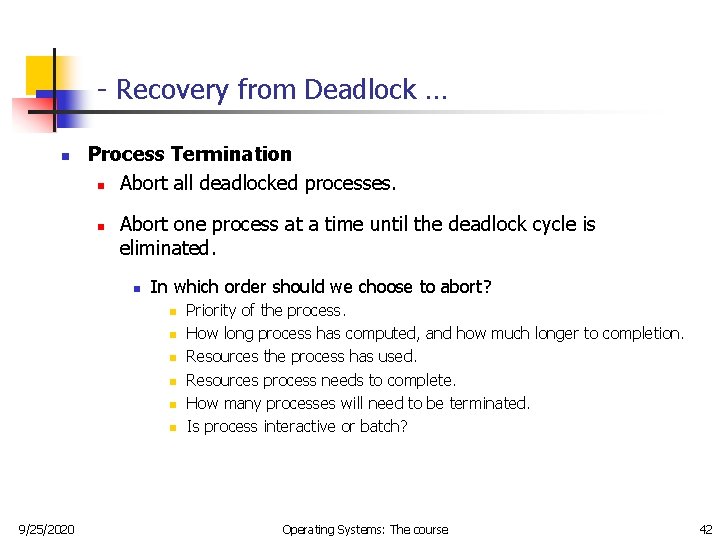 - Recovery from Deadlock … n Process Termination n Abort all deadlocked processes. n - Recovery from Deadlock … n Process Termination n Abort all deadlocked processes. n