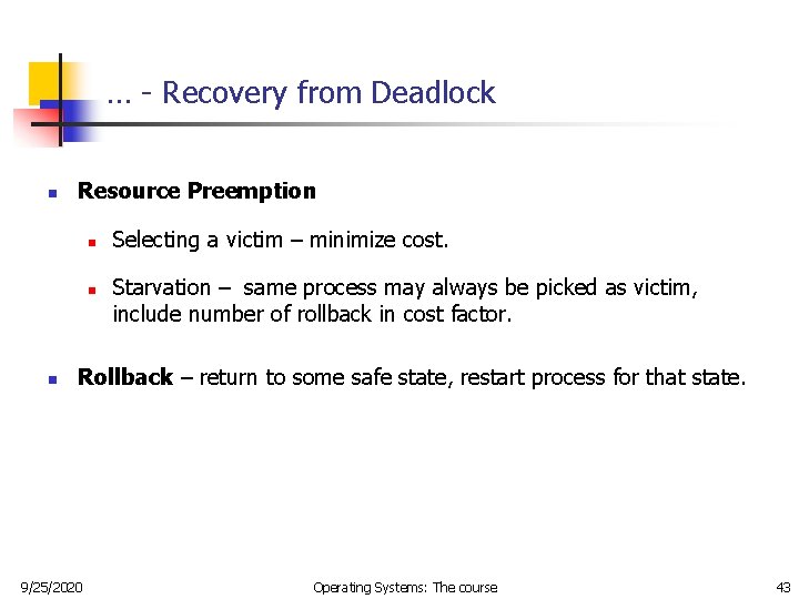 … - Recovery from Deadlock n Resource Preemption n Selecting a victim – minimize … - Recovery from Deadlock n Resource Preemption n Selecting a victim – minimize