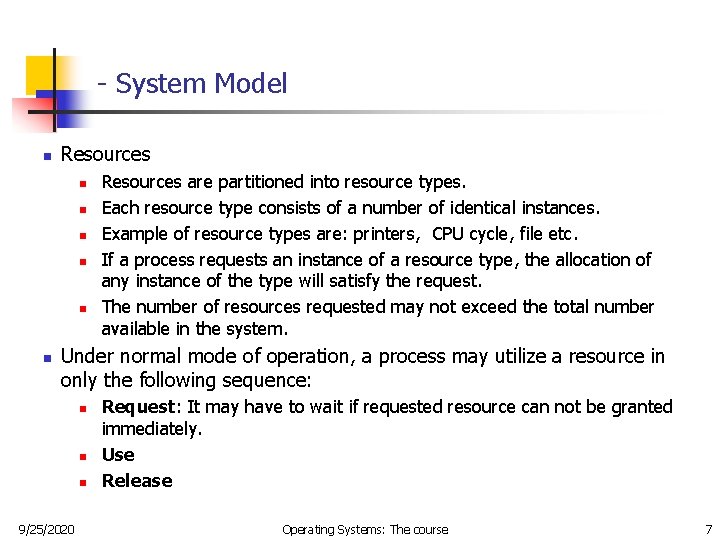 - System Model n Resources n n n Resources are partitioned into resource types. - System Model n Resources n n n Resources are partitioned into resource types.