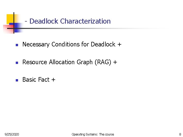 - Deadlock Characterization n Necessary Conditions for Deadlock + n Resource Allocation Graph (RAG) - Deadlock Characterization n Necessary Conditions for Deadlock + n Resource Allocation Graph (RAG)