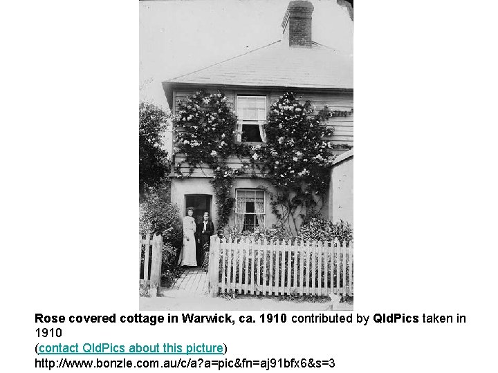 Rose covered cottage in Warwick, ca. 1910 contributed by Qld. Pics taken in 1910