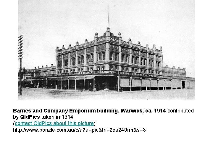 Barnes and Company Emporium building, Warwick, ca. 1914 contributed by Qld. Pics taken in