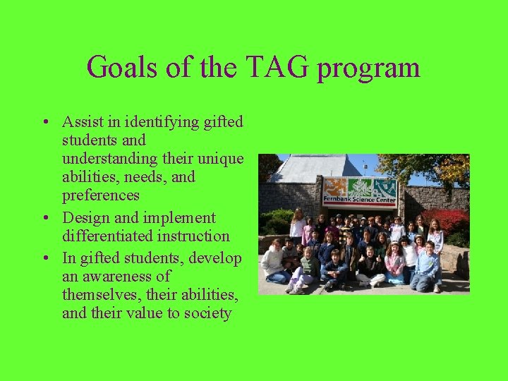 Goals of the TAG program • Assist in identifying gifted students and understanding their