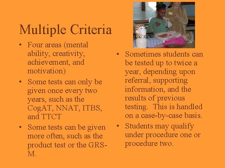 Multiple Criteria • Four areas (mental ability, creativity, achievement, and motivation) • Some tests