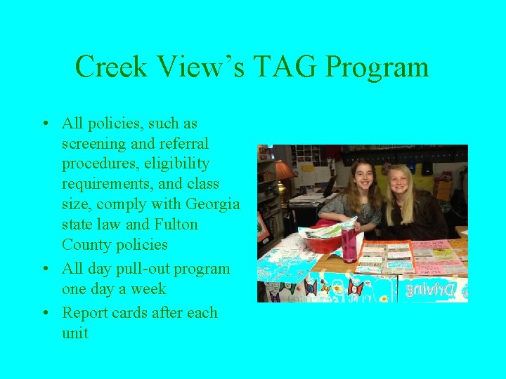 Creek View’s TAG Program • All policies, such as screening and referral procedures, eligibility