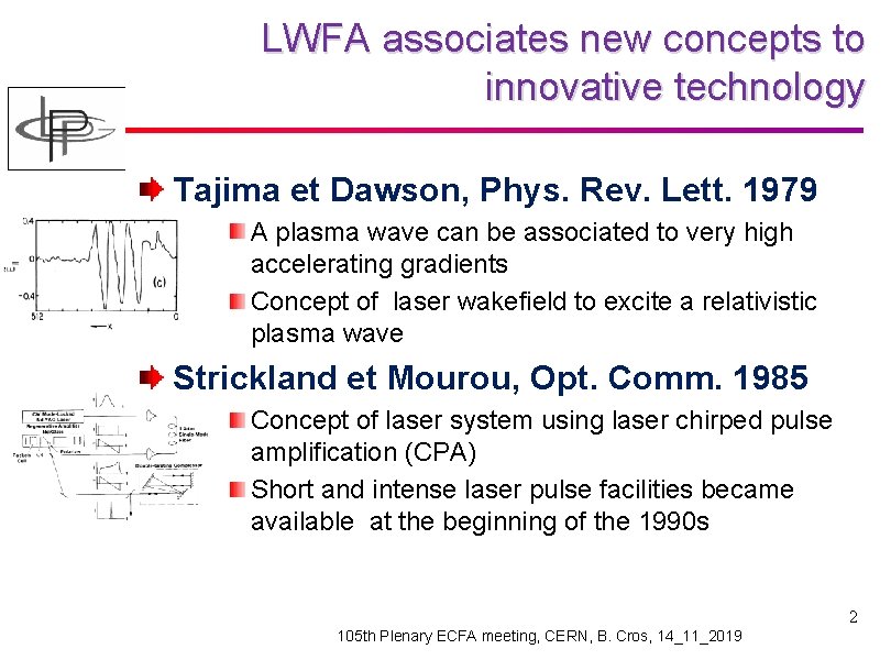 LWFA associates new concepts to innovative technology Tajima et Dawson, Phys. Rev. Lett. 1979