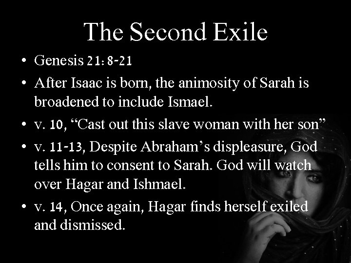 The Second Exile • Genesis 21: 8 -21 • After Isaac is born, the