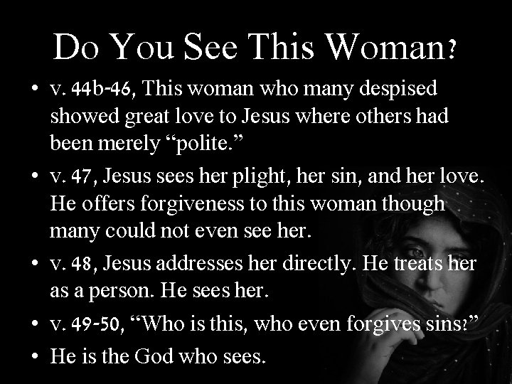 Do You See This Woman? • v. 44 b-46, This woman who many despised