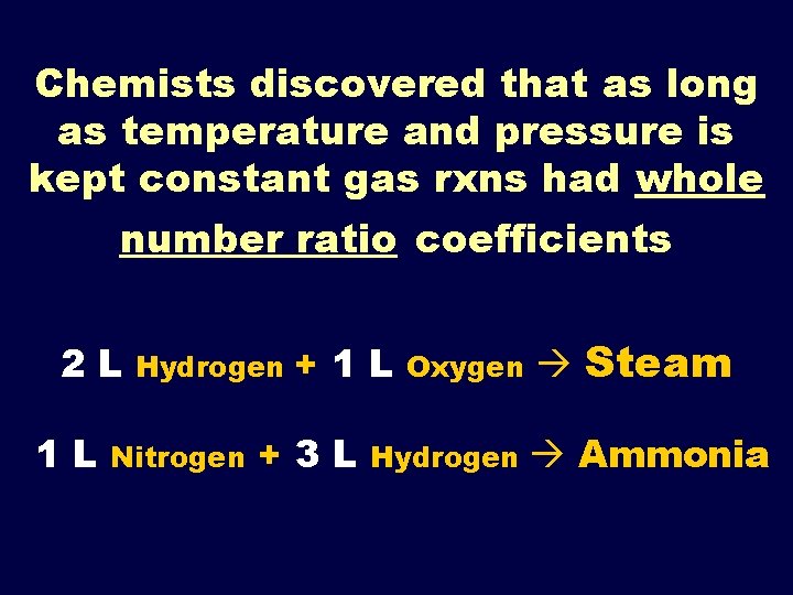 Chemists discovered that as long as temperature and pressure is kept constant gas rxns