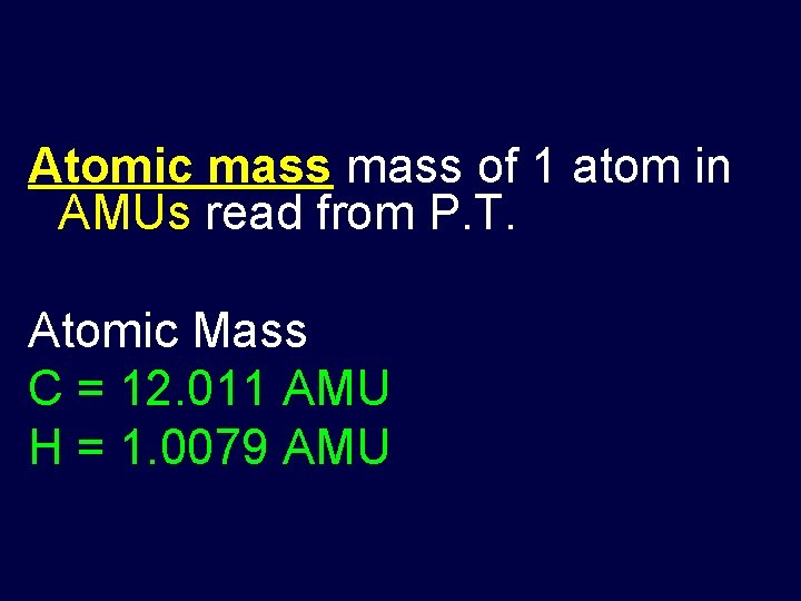 Atomic mass of 1 atom in AMUs read from P. T. Atomic Mass C