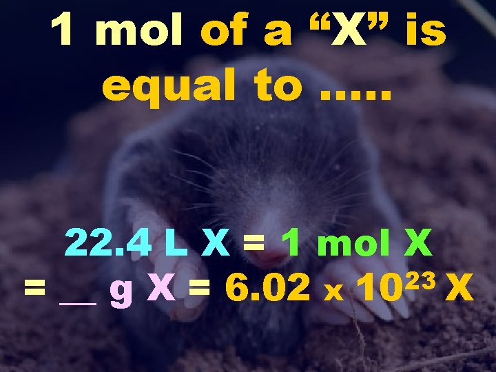 1 mol of a “X” is equal to …. . 22. 4 L X