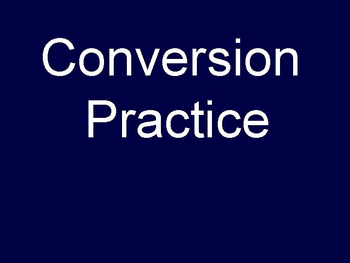 Conversion Practice 