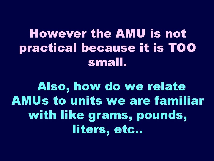 However the AMU is not practical because it is TOO small. Also, how do