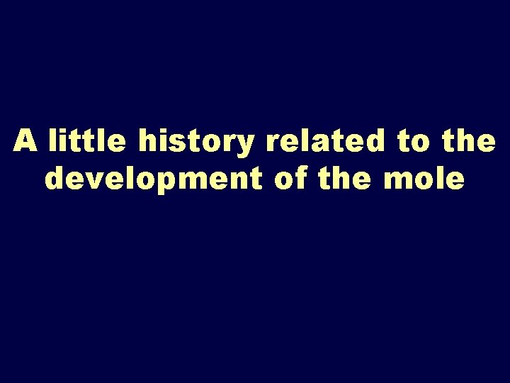 A little history related to the development of the mole 