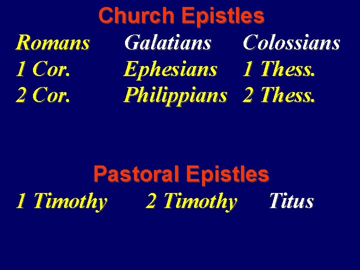Church Epistles Romans Galatians Colossians 1 Cor. Ephesians 1 Thess. 2 Cor. Philippians 2