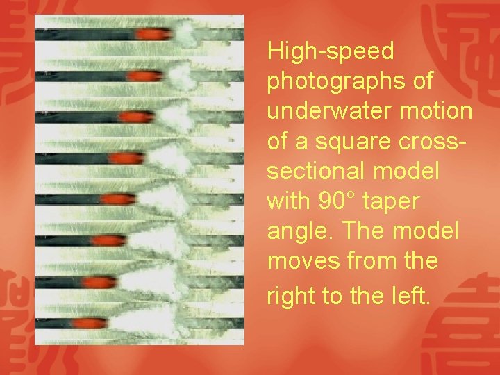 High-speed photographs of underwater motion of a square crosssectional model with 90° taper angle.