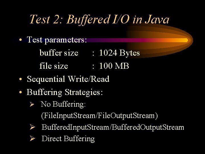 Test 2: Buffered I/O in Java • Test parameters: buffer size : 1024 Bytes Test 2: Buffered I/O in Java • Test parameters: buffer size : 1024 Bytes