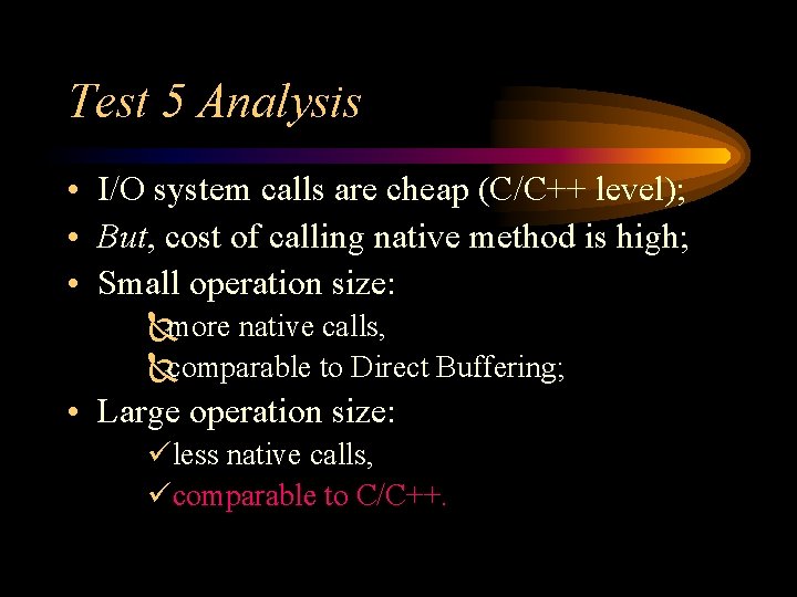Test 5 Analysis • I/O system calls are cheap (C/C++ level); • But, cost Test 5 Analysis • I/O system calls are cheap (C/C++ level); • But, cost