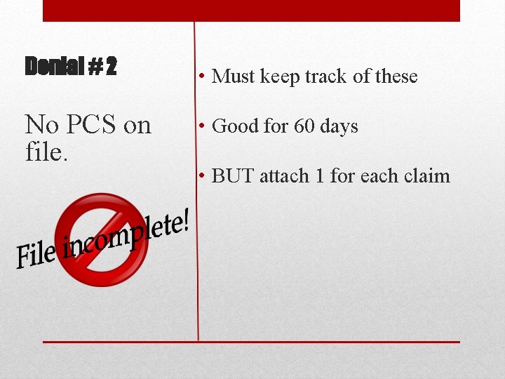 Denial # 2 No PCS on file. • Must keep track of these •
