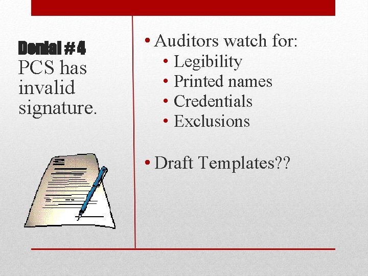 Denial # 4 PCS has invalid signature. • Auditors watch for: • • Legibility