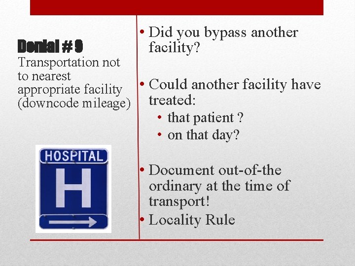 Denial # 9 • Did you bypass another facility? Transportation not to nearest appropriate