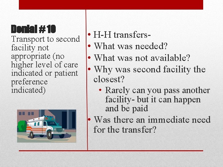 Denial # 10 Transport to second facility not appropriate (no higher level of care